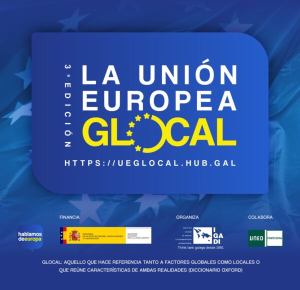 IGADI: Para comprender o Mundo desde aquí, para proxectar a Galicia no contexto internacional 2 A 3ª edición de “A Unión Europea desde unha perspectiva Glocal” explora o Futuro: goberno multinivel, autonomía estratéxica e relacións con Iberoamérica