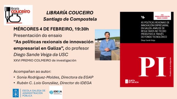 "Presentación do libro de Diego Sande Veiga “As políticas rexionais de innovación empresarial en Galiza”. Investigación gañadora do XXVI Premio Colmeiro" por IGADI, 