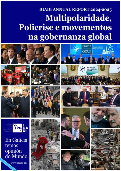 IGADI: Para comprender o Mundo desde aquí, para proxectar a Galicia no contexto internacional 17 IGADI Annual Report 2024-2025: Multipolaridade, Policrise e movementos na gobernanza global